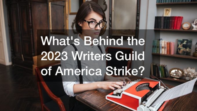 What's behind the Writers' Guild of America strike
